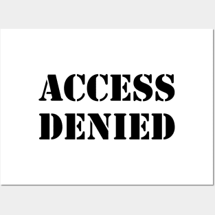 ACCESS DENIED Posters and Art